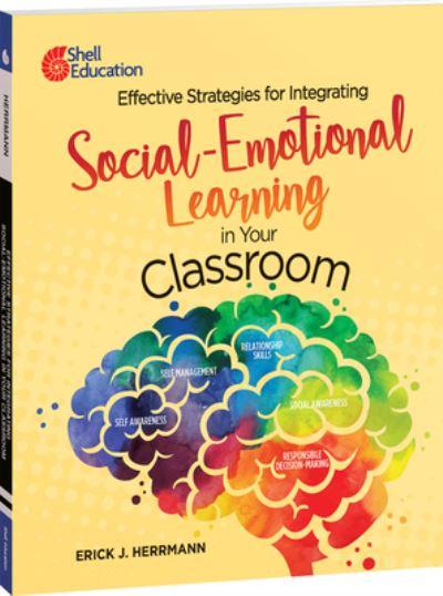 Effective Strategies For Integrating Social-Emotional Learning in Your Classroom