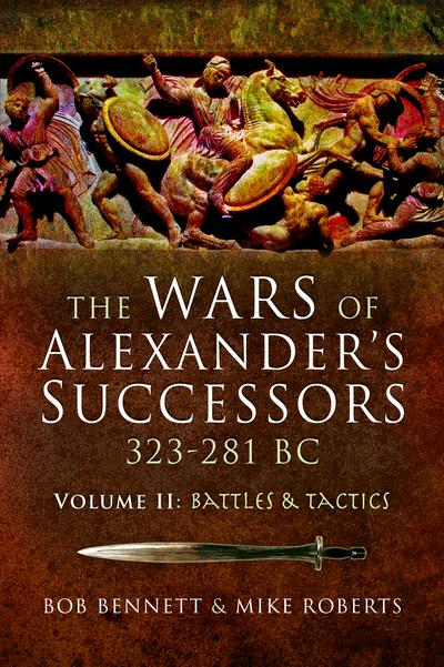 The Wars of Alexander's Successors 323-281 BC. Volume 2 Armi