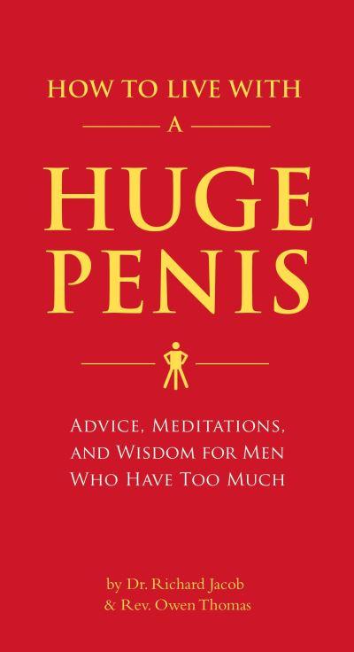 How To Live With a Huge Penis