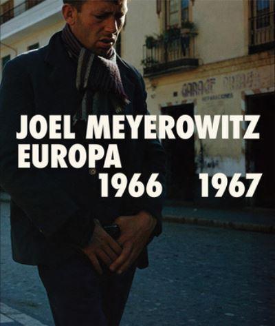 Joel Meyerowitz - Europa, 1966-1967