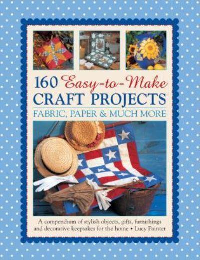 160 Easy-To-Make Craft Projects