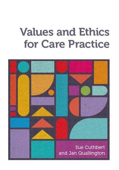 Values and Ethics For Care Practice