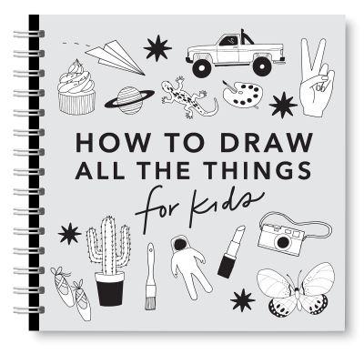 All the Things: How To Draw Books For Kids With Cars, Unicorns, Dragons, Cupcakes, and More
