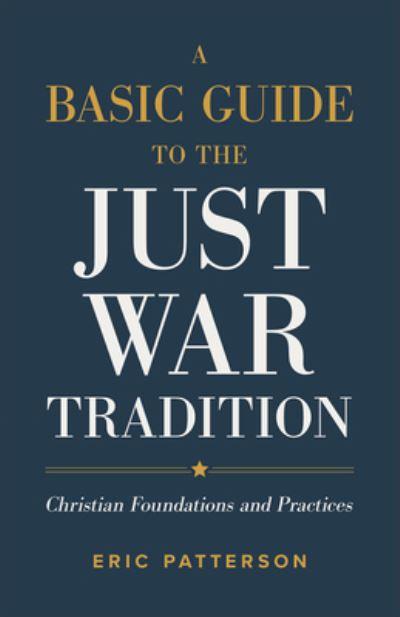 A Basic Guide To the Just War Tradition