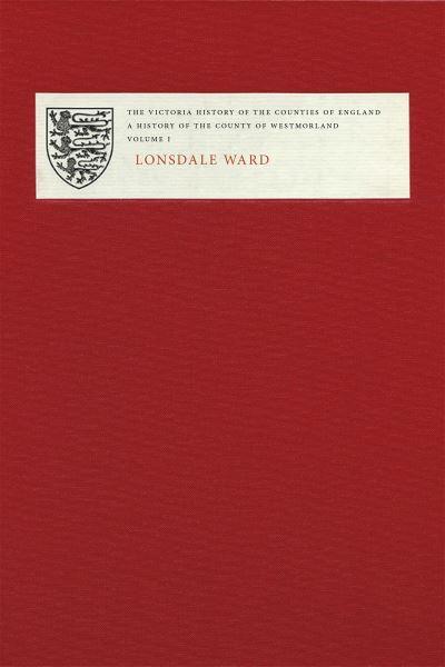 Victoria County History of Westmorland. Volume I Lonsdale Ward