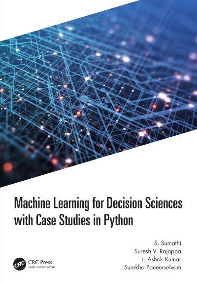 Machine Learning For Decision Sciences With Case Studies in Python