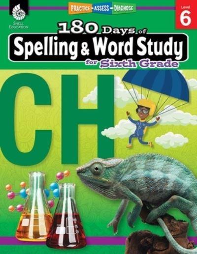 180 DaysT: Spelling and Word Study For Sixth Grade