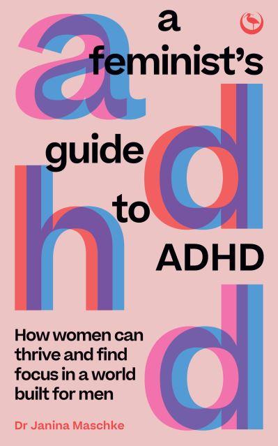 A Feminist's Guide To ADHD
