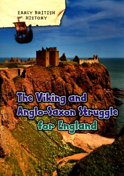 The Viking and Anglo-Saxon Struggle For England