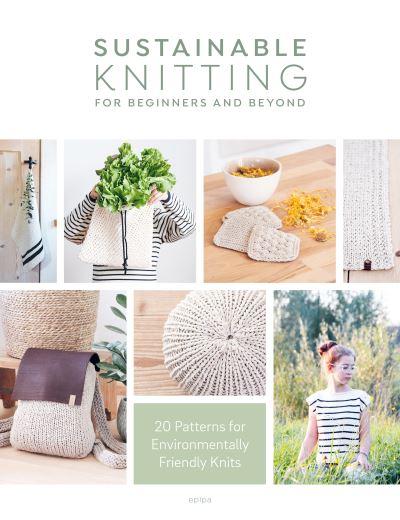 Sustainable Knitting For Beginners and Beyond