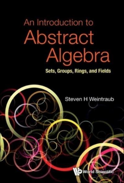 Introduction To Abstract Algebra, An: Sets, Groups, Rings, A