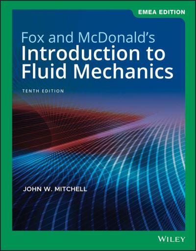 Fox and McDonald's Introduction To Fluid Mechanics
