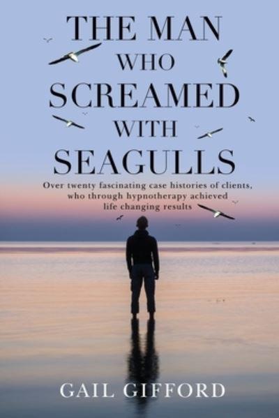 The Man Who Screamed With Seagulls