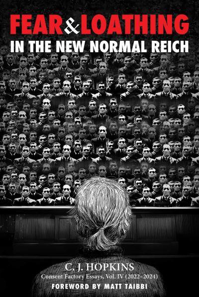 Fear and Loathing in the New Normal Reich Vol. IV 2022-2024