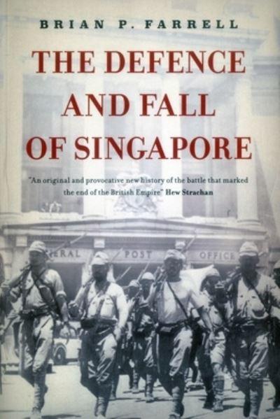 The Defence and Fall of Singapore, 1940-1942