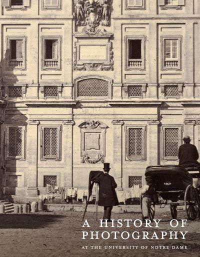 A History of Photography At the University of Notre Dame