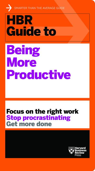 HBR Guide To Being More Productive