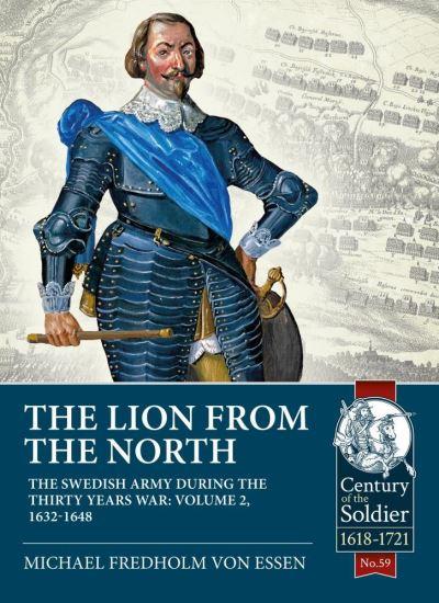 The Lion From the North. Volume 2 The Swedish Army During Th