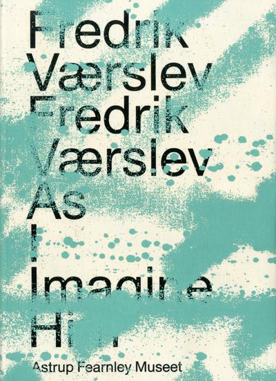 Fredrik V?Rslev: Fredrik V?Rslev As I Imagine Him