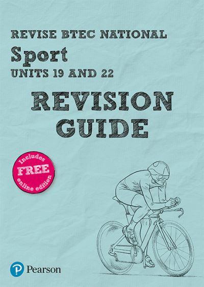 Revise BTEC National Sport. Units 19 and 22 Revision Guide
