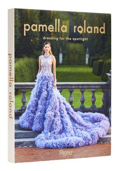 Pamella Roland - Dressing For the Spotlight