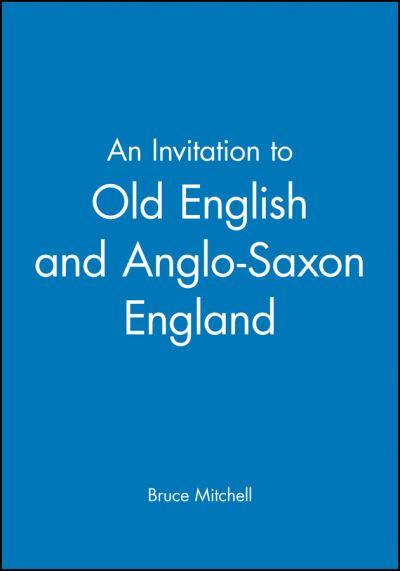 An Invitation To Old English and Anglo-Saxon England