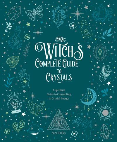 The Witch's Complete Guide To Crystals