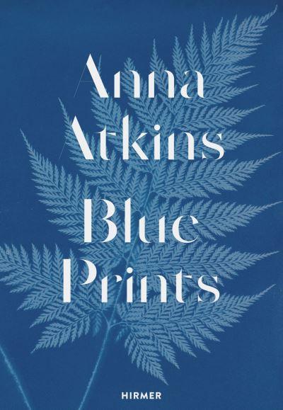 Anna Atkins - Blue Prints