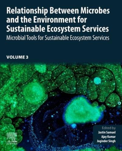 Relationship Between Microbes and the Environment For Sustainable Ecosystem Services. Volume 3 Microbial Mitigation of Waste For Sustainable Ecosystem Services