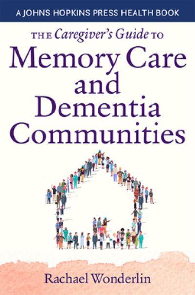 The Caregiver's Guide To Memory Care and Dementia Care Commu
