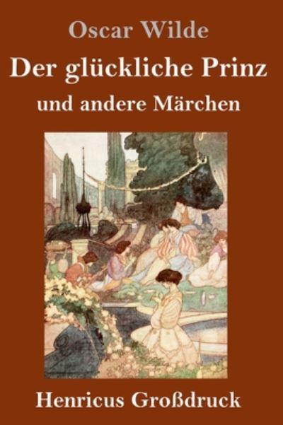 Der Glückliche Prinz Und Andere Märchen (Großdruck)