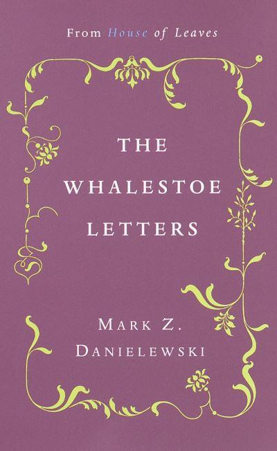 Mark Z. Danielewski's The Whalestoe Letters