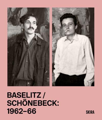 Baselitz/Schönebeck 1962-1966