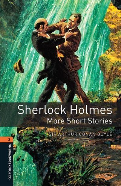 Oxford Bookworms Library: Level 2:: Sherlock Holmes: More Sh