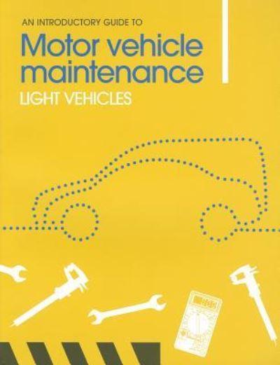 The Introductory Guide To Motor Vehicle Maintenance. Light Vehicles