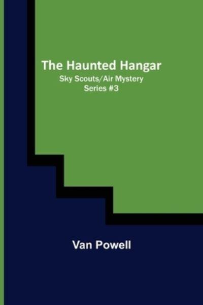 The Haunted Hangar; Sky Scouts/Air Mystery Series #3