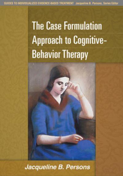 The Case Formulation Approach To Cognitive-Behavior Therapy