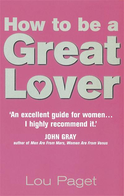 How To Be a Great Lover