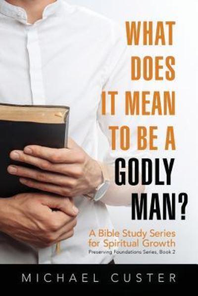 What Does It Mean To Be a Godly Man?
