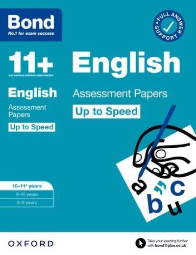 Bond 11+: Bond 11+ English Up To Speed Assessment Papers Wit