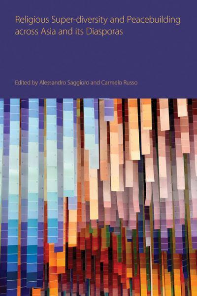 Religious Super-Diversity and Peacebuilding Across Asia and Its Diasporas