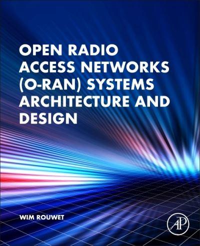 Open Radio Access Networks (O-RAN) Systems Architecture and