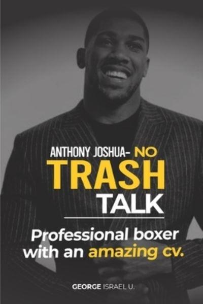 Anthony Joshua No Trash Talk