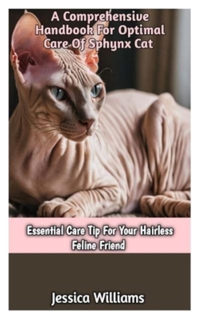 A Comprehensive Handbook For Optimal Care of Spynx Cat