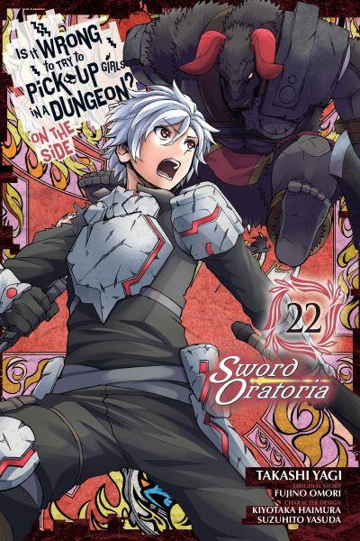 Is it Wrong To Try To Pick Up Girls in a Dungeon? On the Side - Sword Oratoria. Volume 22