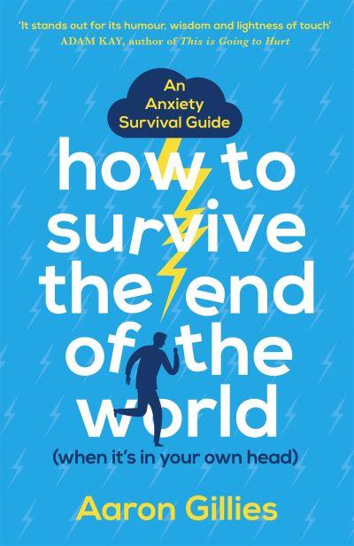 How To Survive the End of the World (When It's in Your Own Head)