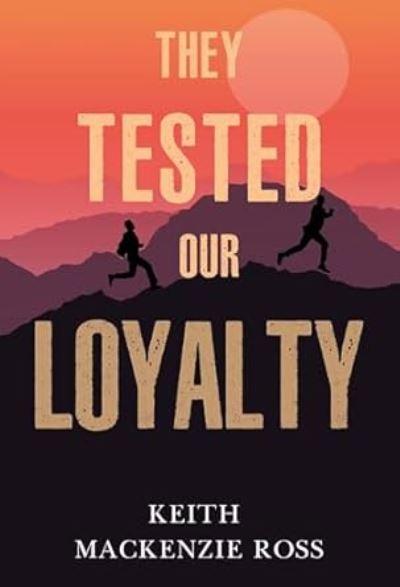 They Tested Our Loyalty