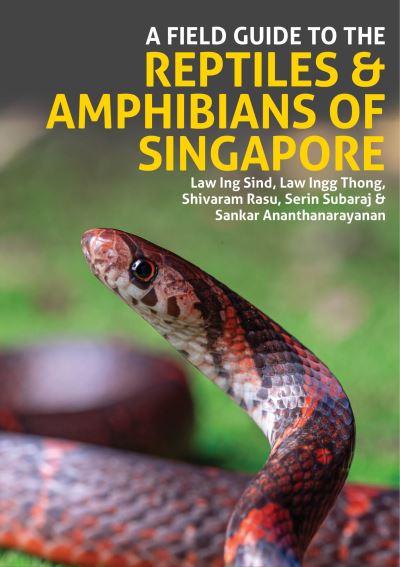 A Field Guide To the Reptiles & Amphibians of Singapore