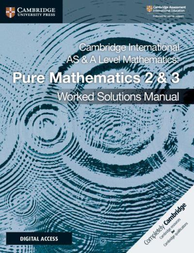 Pure Mathematics 2 and 3. Worked Solutions Manual