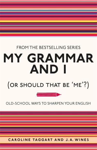 My Grammar and I (or Should That Be 'Me'?)